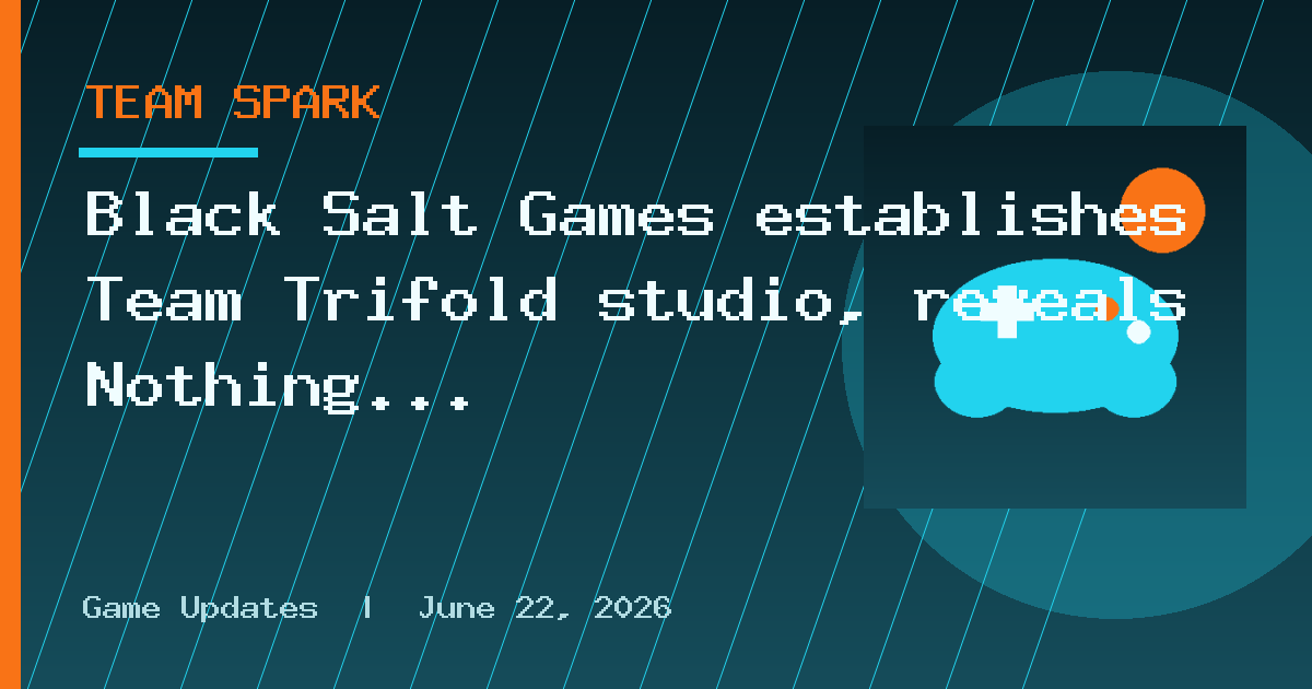 Black Salt Games establishes Team Trifold studio, reveals Nothing Lost