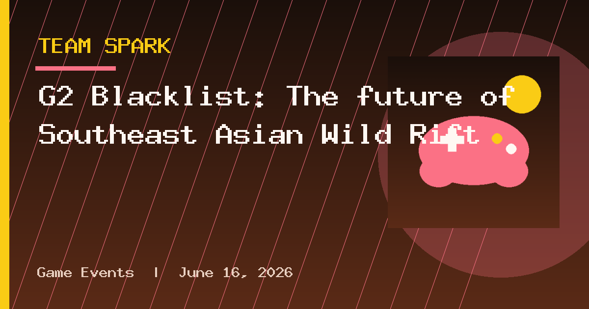 G2 Blacklist: The future of Southeast Asian Wild Rift