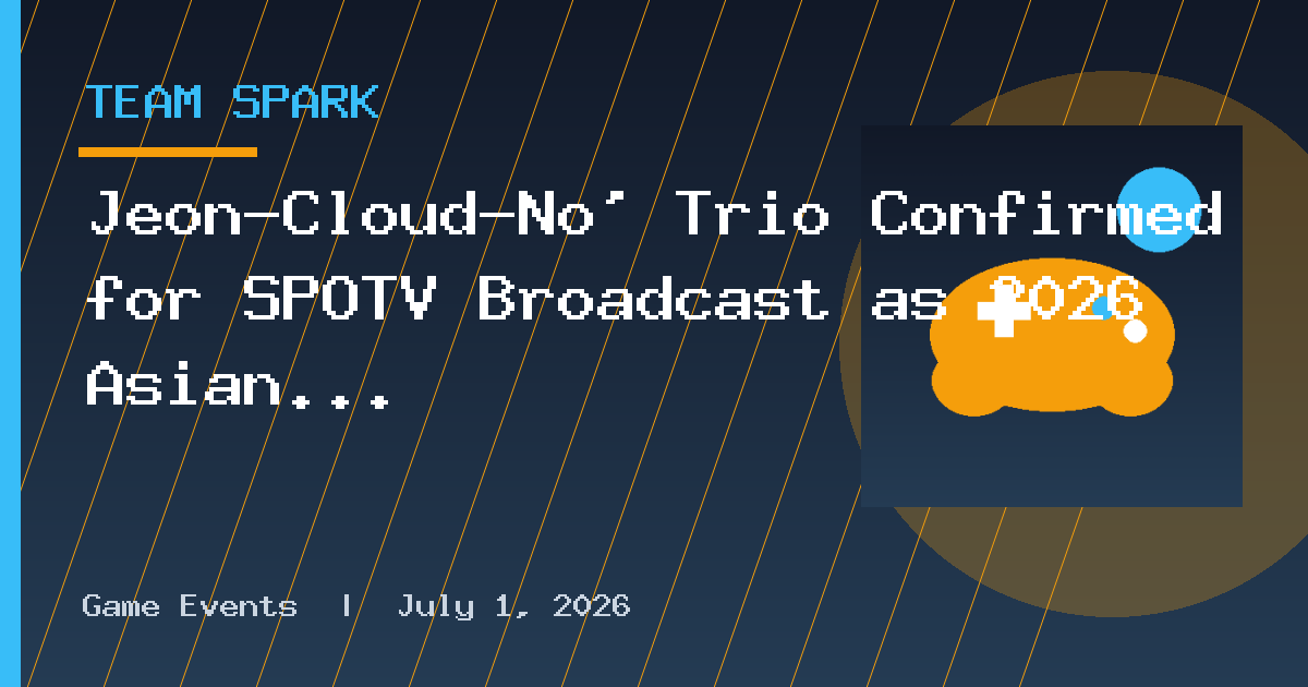 Jeon-Cloud-No' Trio Confirmed for SPOTV Broadcast as 2026 Asian Games LoL