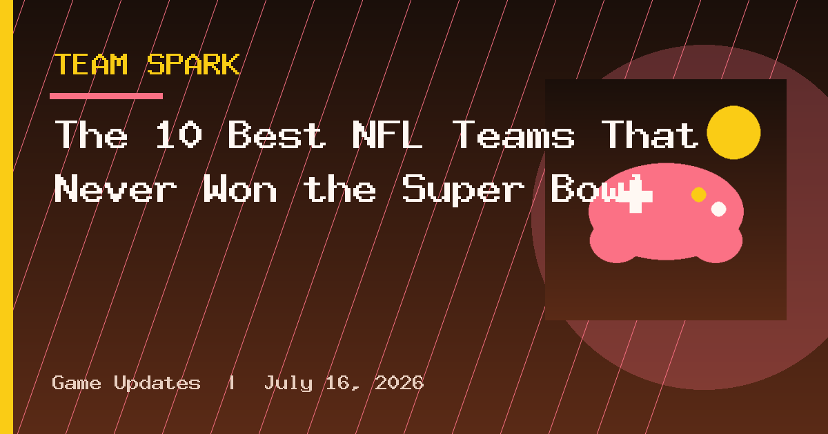 The 10 Best NFL Teams That Never Won the Super Bowl