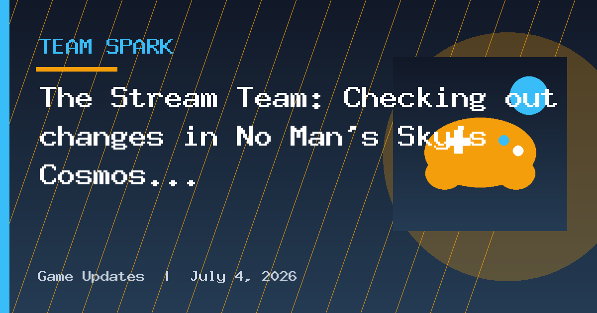 The Stream Team: Checking out changes in No Man’s Sky’s Cosmos
