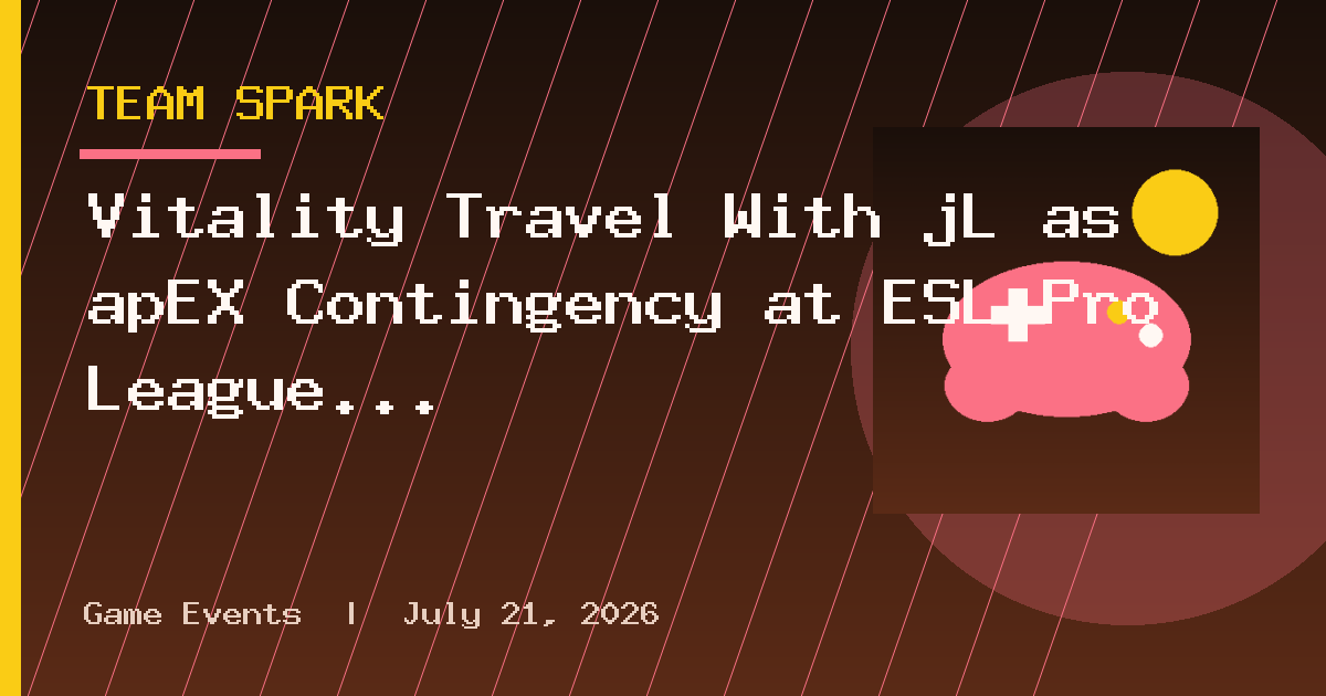 Vitality Travel With jL as apEX Contingency at ESL Pro League