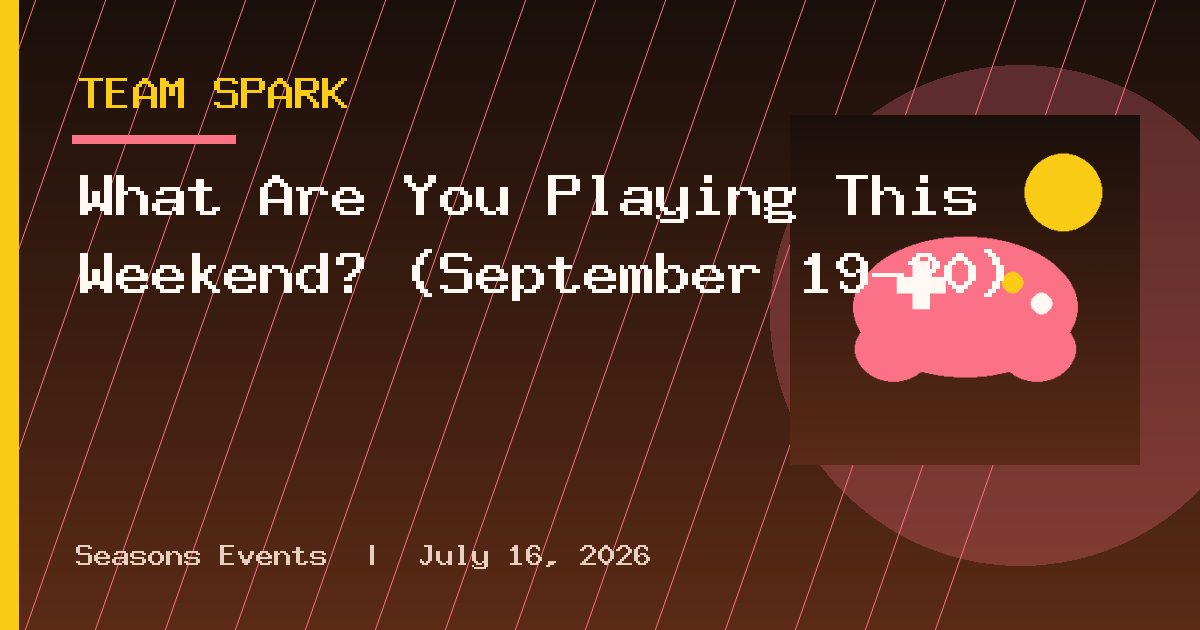 What Are You Playing This Weekend? (September 19-20)